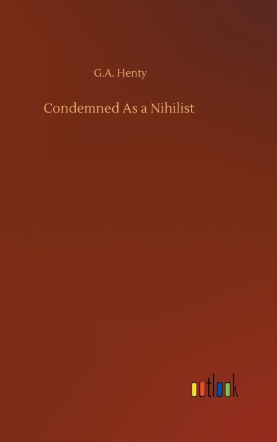 Condemned As a Nihilist, Hardback Book