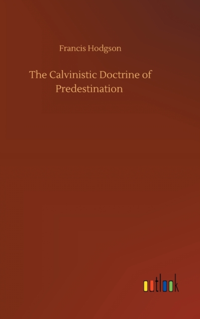 The Calvinistic Doctrine of Predestination, Hardback Book