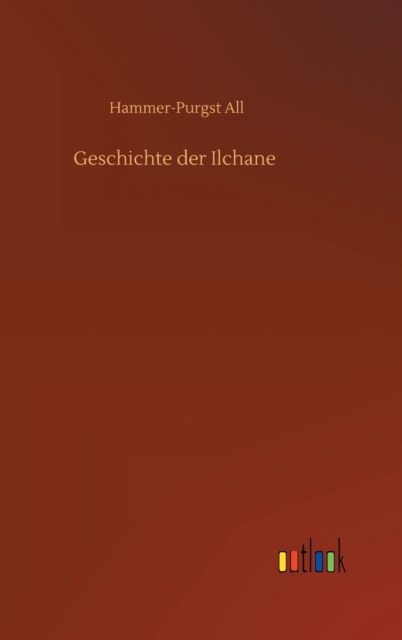 Geschichte der Ilchane, Hardback Book