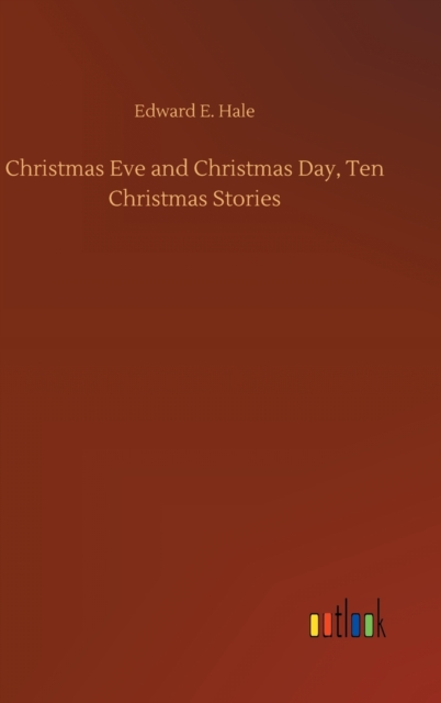 Christmas Eve and Christmas Day, Ten Christmas Stories, Hardback Book