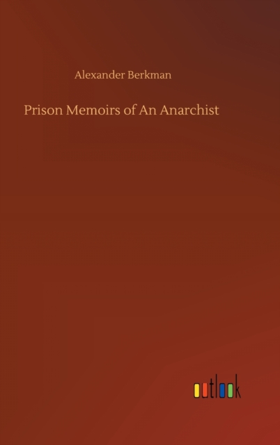 Prison Memoirs of An Anarchist, Hardback Book