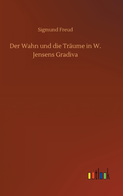 Der Wahn und die Traume in W. Jensens Gradiva, Hardback Book