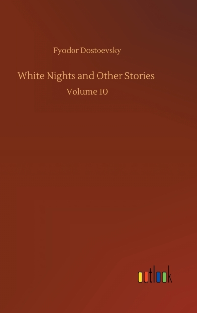 White Nights and Other Stories : Volume 10, Hardback Book