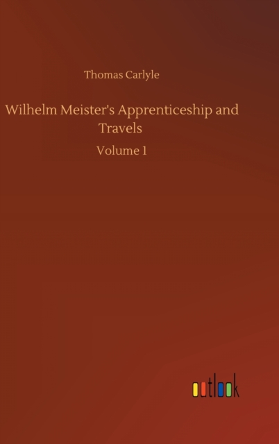 Wilhelm Meister's Apprenticeship and Travels : Volume 1, Hardback Book