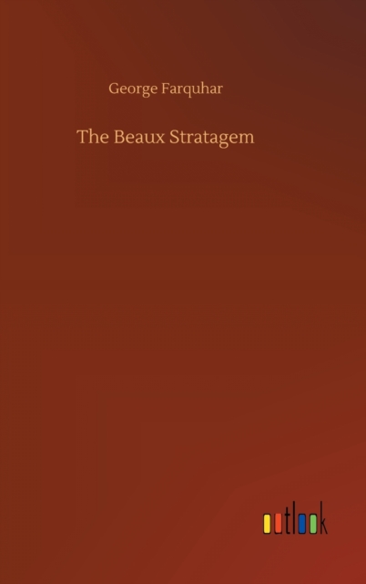 The Beaux Stratagem, Hardback Book