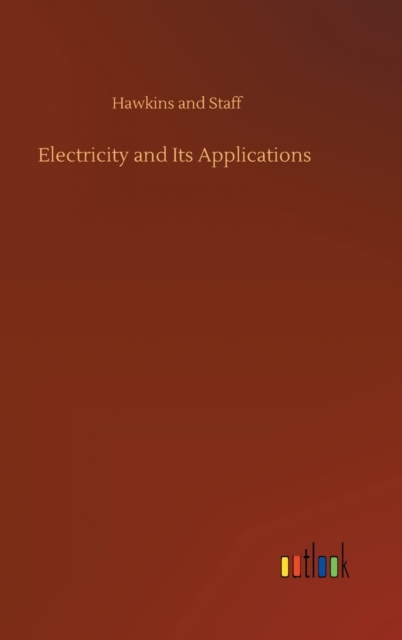 Electricity and Its Applications, Hardback Book