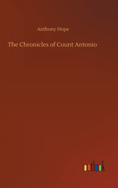 The Chronicles of Count Antonio, Hardback Book