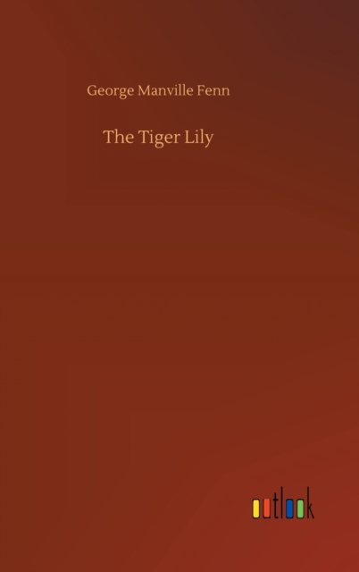 The Tiger Lily, Hardback Book