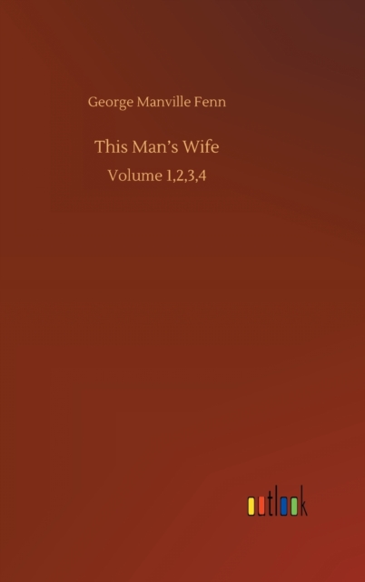 This Man's Wife : Volume 1,2,3,4, Hardback Book