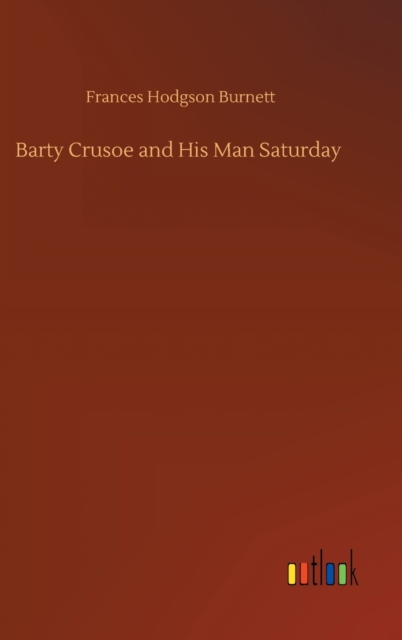 Barty Crusoe and His Man Saturday, Hardback Book