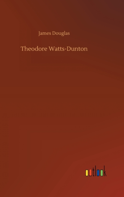 Theodore Watts-Dunton, Hardback Book
