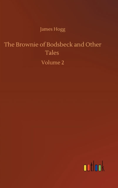 The Brownie of Bodsbeck and Other Tales : Volume 2, Hardback Book