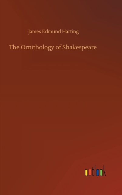 The Ornithology of Shakespeare, Hardback Book