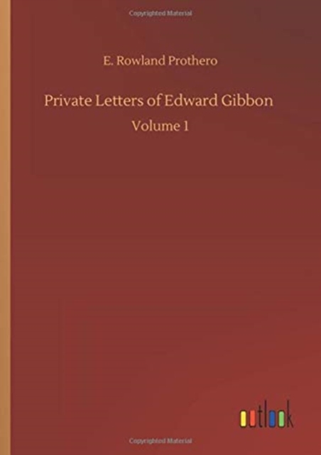 Private Letters of Edward Gibbon : Volume 1, Hardback Book