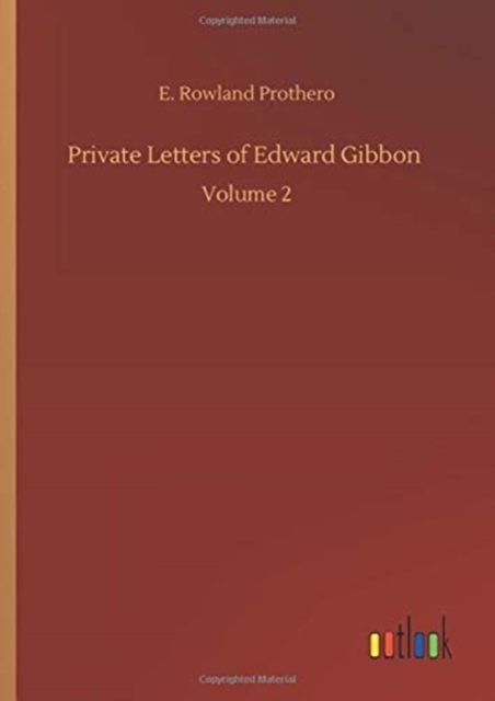 Private Letters of Edward Gibbon : Volume 2, Hardback Book
