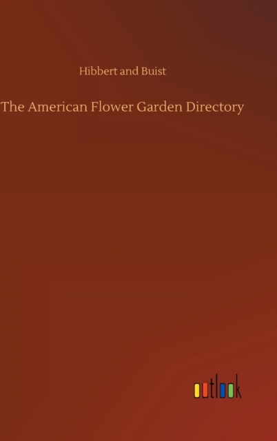 The American Flower Garden Directory, Hardback Book