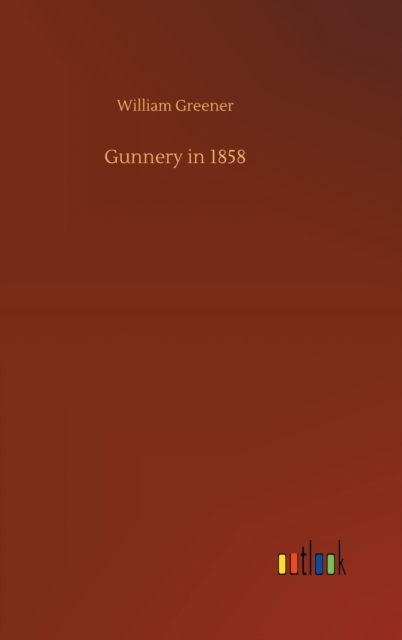 Gunnery in 1858, Hardback Book