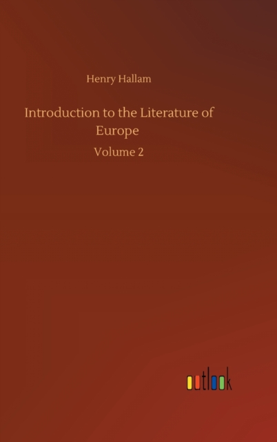 Introduction to the Literature of Europe : Volume 2, Hardback Book