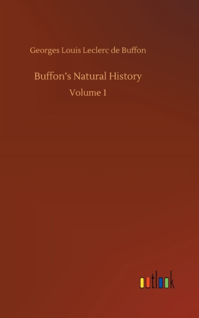 Buffon's Natural History : Volume 1, Hardback Book