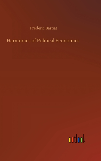 Harmonies of Political Economies, Hardback Book