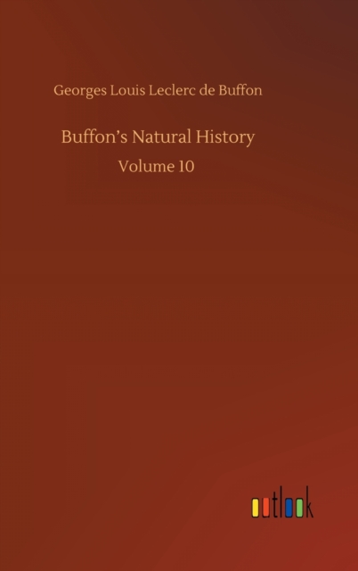 Buffon's Natural History : Volume 10, Hardback Book