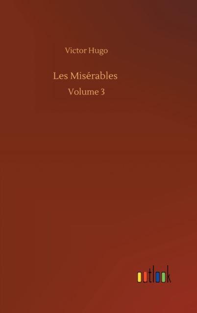 Les Miserables : Volume 3, Hardback Book