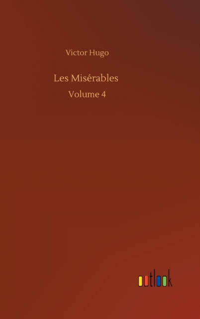 Les Miserables : Volume 4, Hardback Book