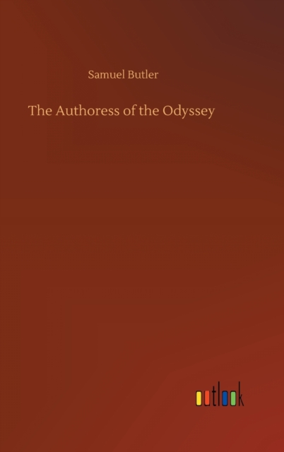 The Authoress of the Odyssey, Hardback Book