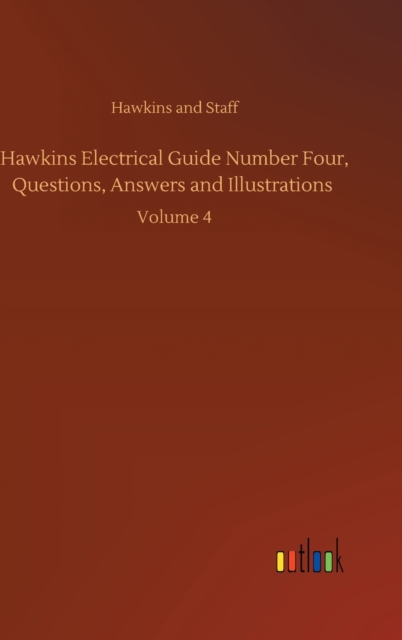 Hawkins Electrical Guide Number Four, Questions, Answers and Illustrations : Volume 4, Hardback Book