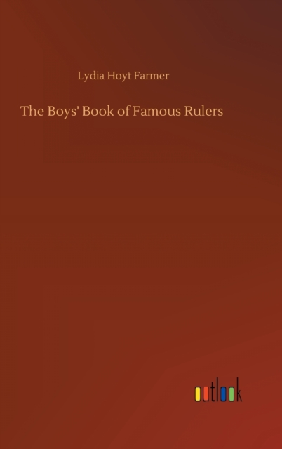 The Boys' Book of Famous Rulers, Hardback Book