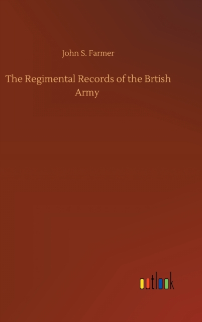 The Regimental Records of the Brtish Army, Hardback Book