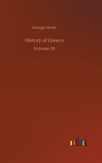 History of Greece : Volume 10, Hardback Book