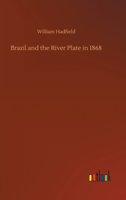 Brazil and the River Plate in 1868, Hardback Book