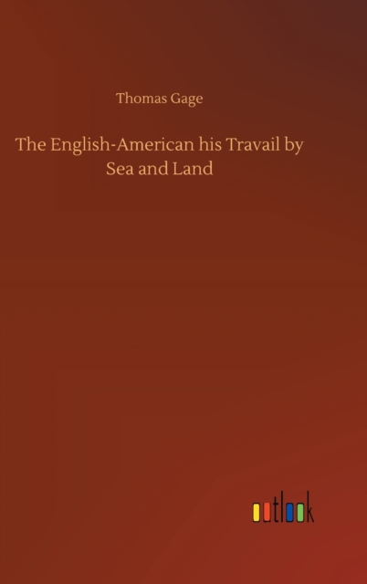 The English-American his Travail by Sea and Land, Hardback Book