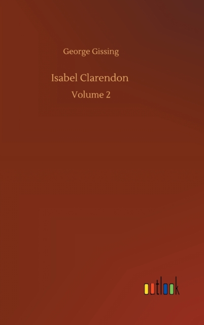 Isabel Clarendon : Volume 2, Hardback Book