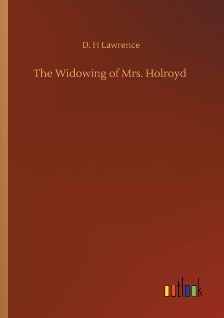 The Widowing of Mrs. Holroyd, Paperback / softback Book