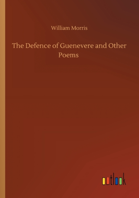 The Defence of Guenevere and Other Poems, Paperback / softback Book