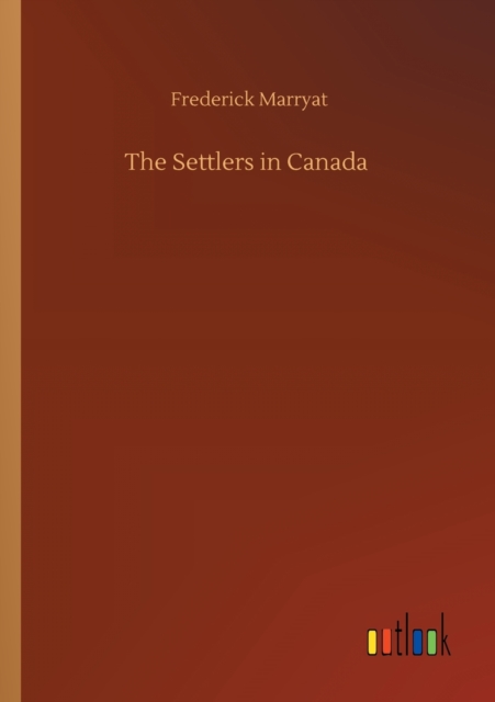 The Settlers in Canada, Paperback / softback Book