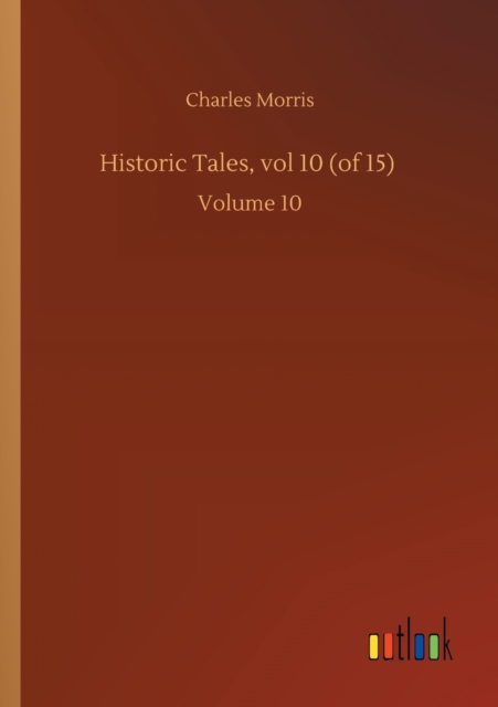 Historic Tales, vol 10 (of 15) : Volume 10, Paperback / softback Book