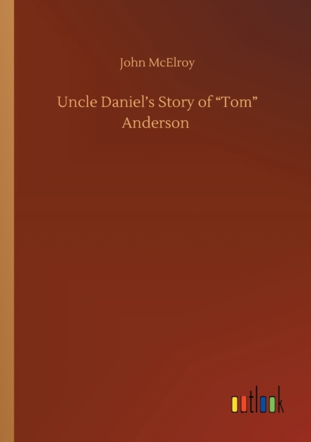 Uncle Daniel's Story of Tom Anderson, Paperback / softback Book