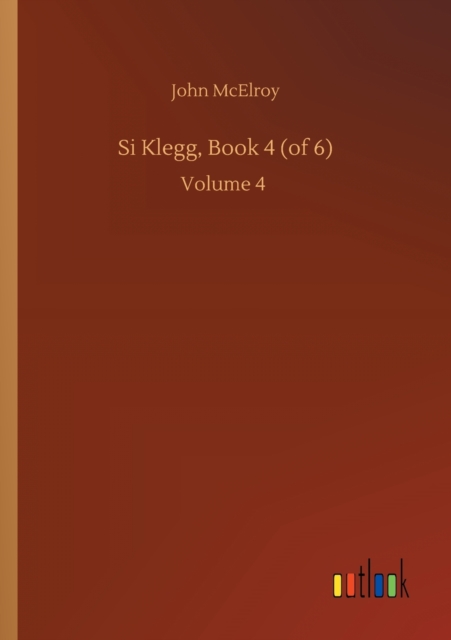 Si Klegg, Book 4 (of 6) : Volume 4, Paperback / softback Book