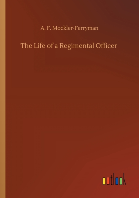 The Life of a Regimental Officer, Paperback / softback Book