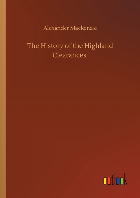 The History of the Highland Clearances, Paperback / softback Book