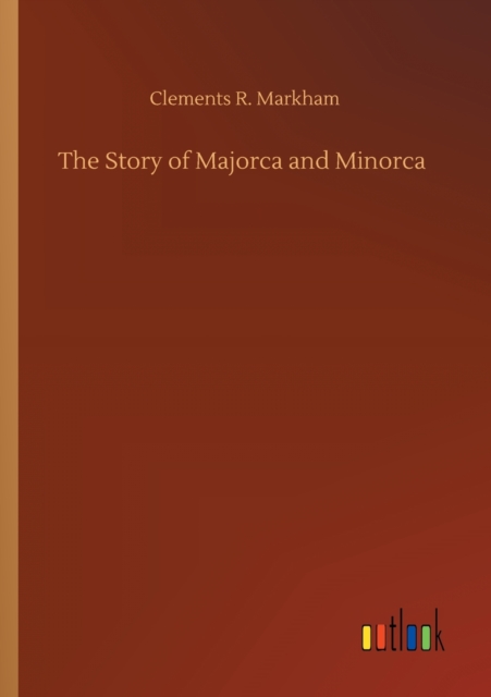 The Story of Majorca and Minorca, Paperback / softback Book