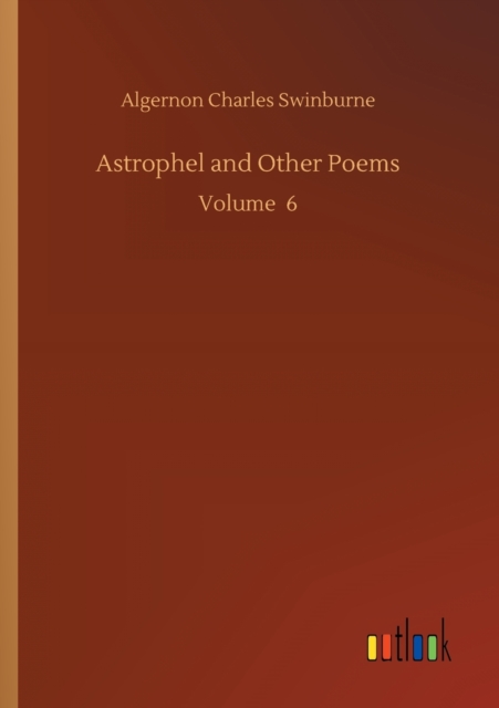 Astrophel and Other Poems : Volume 6, Paperback / softback Book