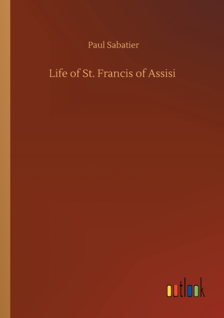 Life of St. Francis of Assisi, Paperback / softback Book
