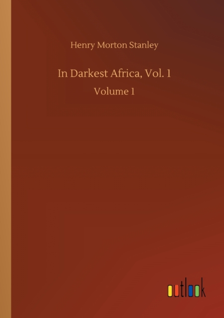 In Darkest Africa, Vol. 1 : Volume 1, Paperback / softback Book