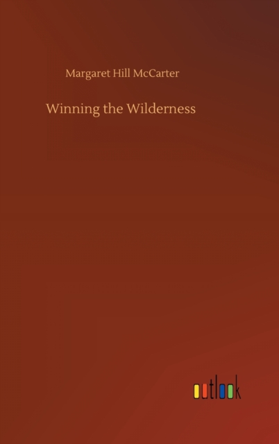 Winning the Wilderness, Hardback Book