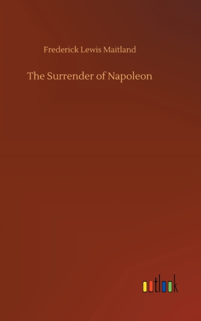 The Surrender of Napoleon, Hardback Book