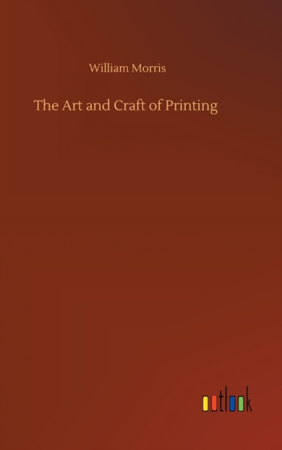 The Art and Craft of Printing, Hardback Book